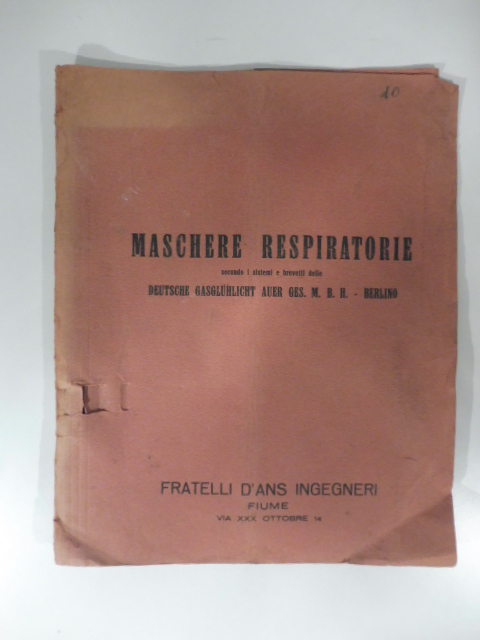 Maschere respiratorie secondo i sistemi brevetti delle Deutsche Gasgluhlicht auer ges. M. B. H., Berlino